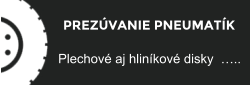 PREZVANIE PNEUMATK Plechov aj hlinkov disky  ..